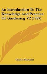 An Introduction To The Knowledge And Practice Of Gardening V2 (1799)