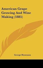American Grape Growing And Wine Making (1885)