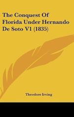 The Conquest Of Florida Under Hernando De Soto V1 (1835)