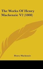 The Works Of Henry Mackenzie V2 (1808)