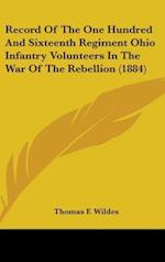 Record Of The One Hundred And Sixteenth Regiment Ohio Infantry Volunteers In The War Of The Rebellion (1884)