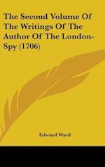 The Second Volume Of The Writings Of The Author Of The London-Spy (1706)