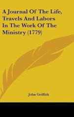 A Journal Of The Life, Travels And Labors In The Work Of The Ministry (1779)
