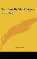 Sermons By Mark Frank V1 (1860)