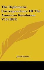 The Diplomatic Correspondence Of The American Revolution V10 (1829)