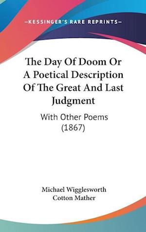The Day Of Doom Or A Poetical Description Of The Great And Last Judgment