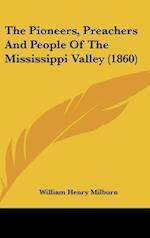 The Pioneers, Preachers And People Of The Mississippi Valley (1860)