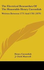 The Electrical Researches Of The Honorable Henry Cavendish