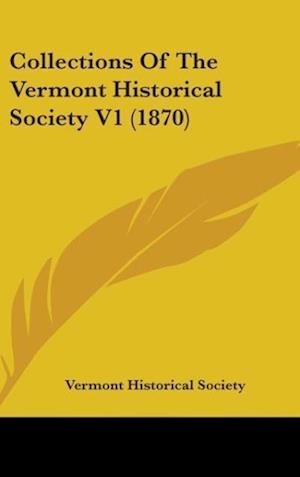 Collections Of The Vermont Historical Society V1 (1870)
