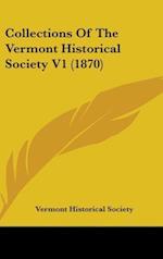 Collections Of The Vermont Historical Society V1 (1870)