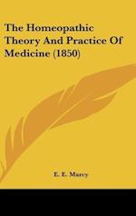 The Homeopathic Theory And Practice Of Medicine (1850)