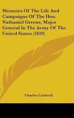 Memoirs Of The Life And Campaigns Of The Hon. Nathaniel Greene, Major General In The Army Of The United States (1819)