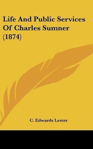 Life And Public Services Of Charles Sumner (1874)