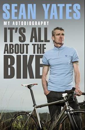 Sean Yates: It’s All About the Bike