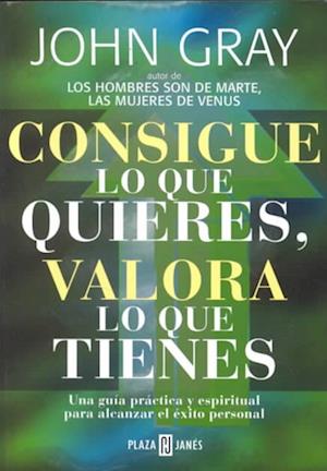 Consigue Lo Que Quieres, Valora Lo Que Tienes