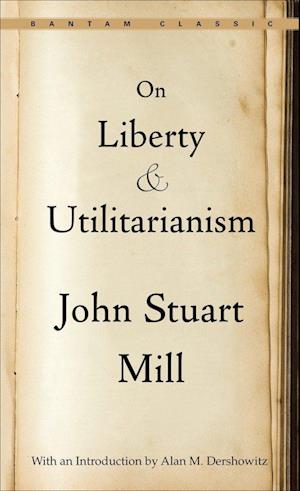 On Liberty ; and, Utilitarianism