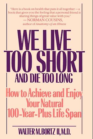 We Live Too Short and Die Too Long