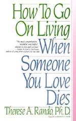 How to Go on Living When Someone You Love Dies