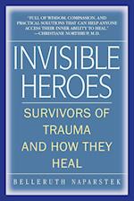 Invisible Heroes: Survivors of Trauma and How They Heal