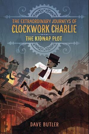 Kidnap Plot (The Extraordinary Journeys of Clockwork Charlie)