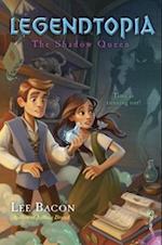 Legendtopia Book #2: The Shadow Queen