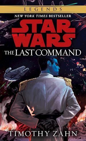 The Last Command: Star Wars Legends (The Thrawn Trilogy)