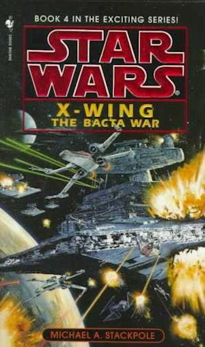 The Bacta War: Star Wars Legends (X-Wing)