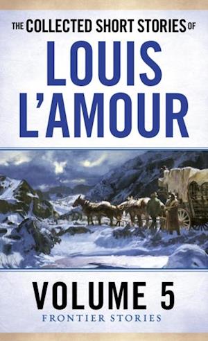 Collected Short Stories of Louis L'Amour, Volume 5