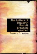 The Letters of Elizabeth Barrett Browning Volume I (Large Print Edition) 