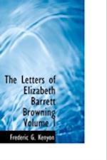 The Letters of Elizabeth Barrett Browning Volume I