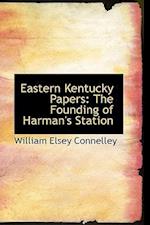 Eastern Kentucky Papers: The Founding of Harman's Station 