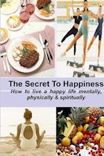 THE SECRET TO HAPPINESS