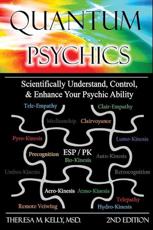 Quantum Psychics - Scientifically Understand, Control and Enhance Your Psychic Ability