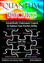 Quantum Psychics - Scientifically Understand, Control and Enhance Your Psychic Ability