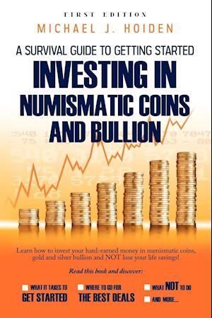 A Guide to Getting Started Investing in Numismatic Coins and Bullion