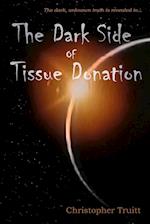 The Dark Side of Tissue Donation 