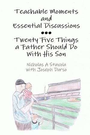 Teachable Moments and Essential Discussions...Twenty-Five Things a Father Should Do With His Son