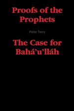 Proofs of the Prophets--The Case for Baha'u'llah 