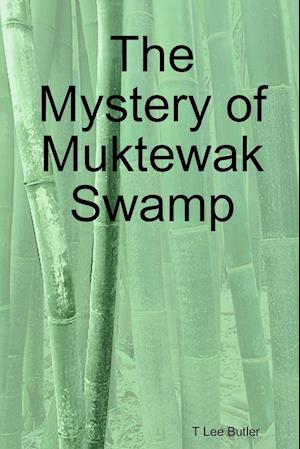 The Mystery of Muktewak Swamp