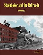 Studebaker and the Railroads - Volume 2 