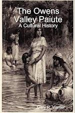 The Owens Valley Paiute - A Cultural History