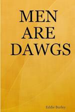 MEN ARE DAWGS 