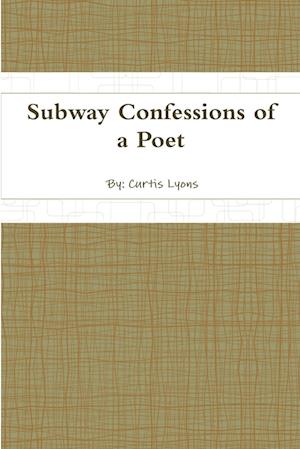 Subway Confessions of a Poet