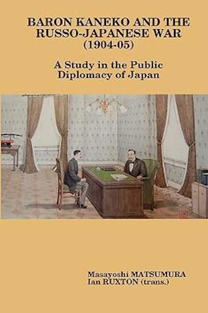 Baron Kaneko and the Russo-Japanese War (1904-05)