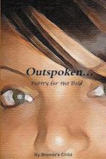 Outspoken...Poetry for the Bold 