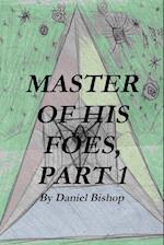 Master of His Foes, Part 1