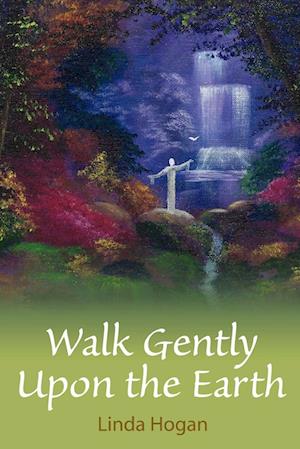 Walk Gently Upon the Earth