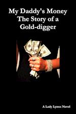 My Daddy's Money - The Story of a Gold-Digger