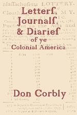 Letters, Journals, & Diaries of ye Colonial America 