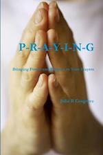 PRAYING- Bringing Power and Purpose to Your Prayers 